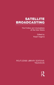 Satellite Broadcasting: The Politics and Implications of the New Media book cover