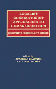 Localist Connectionist Approaches To Human Cognition book cover