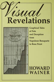 Visual Revelations: Graphical Tales of Fate and Deception From Napoleon Bonaparte To Ross Perot book cover