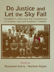 Do Justice and Let the Sky Fall: Elizabeth F. Loftus and Her Contributions to Science, Law, and Academic Freedom book cover