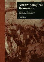 Anthropological Resources: A Guide to Archival, Library, and Museum Collections book cover