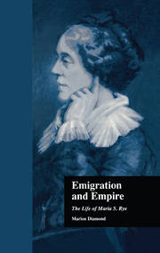 Emigration and Empire: The Life of Maria S. Rye book cover