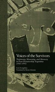 Voices of the Survivors: Testimony, Mourning, and Memory in Post-Dictatorship Argentina (1983-1995) book cover