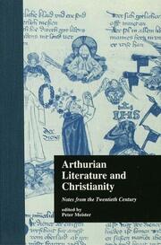 Arthurian Literature and Christianity: Notes from the Twentieth Century book cover