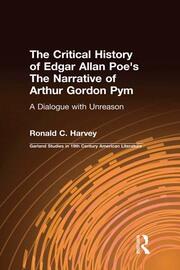 The Critical History of Edgar Allan Poe's The Narrative of Arthur Gordon Pym: A Dialogue with Unreason book cover