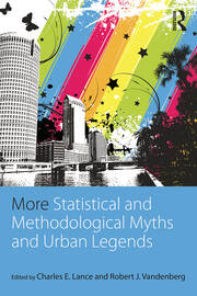 More Statistical and Methodological Myths and Urban Legends: Doctrine, Verity and Fable in Organizational and Social Sciences book cover
