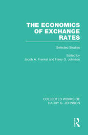 The Economics of Exchange Rates  (Collected Works of Harry Johnson): Selected Studies book cover