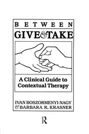 Between Give And Take: A Clinical Guide To Contextual Therapy book cover