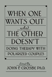 When One Wants Out And The Other Doesn't: Doing Therapy With Polarized Couples book cover