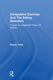 Compulsive Exercise And The Eating Disorders: Toward An Integrated Theory Of Activity book cover