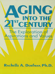 Aging into the 21st Century: The Exploration of Aspirations and Values book cover