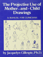 The Projective Use Of Mother-And- Child Drawings: A Manual: A Manual For Clinicians book cover