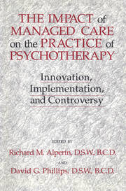 The Impact Of Managed Care On The Practice Of Psychotherapy: Innovations, Implementation And Controversy book cover