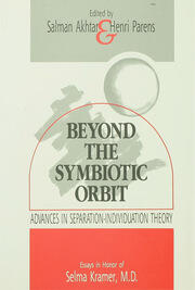 Beyond the Symbiotic Orbit: Advances in Separation-Individuation Theory: Essays in Honor of Selma Kramer, MD book cover