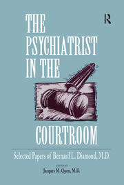 The Psychiatrist in the Courtroom: Selected Papers of Bernard L. Diamond, M.D. book cover