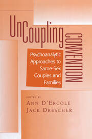 Uncoupling Convention: Psychoanalytic Approaches to Same-Sex Couples and Families book cover