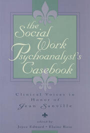 The Social Work Psychoanalyst's Casebook: Clinical Voices in Honor of Jean Sanville book cover
