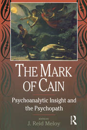 The Mark of Cain: Psychoanalytic Insight and the Psychopath book cover