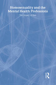 Homosexuality and the Mental Health Professions: The Impact of Bias book cover