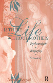 Is There Life Without Mother?: Psychoanalysis, Biography, Creativity book cover