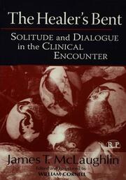 The Healer's Bent: Solitude and Dialogue in the Clinical Encounter book cover