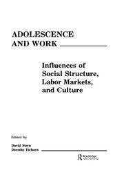 Adolescence and Work: Influences of Social Structure, Labor Markets, and Culture book cover