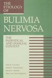 The Etiology Of Bulimia Nervosa: The Individual And Familial Context: Material Arising From The Second Annual Kent Psychology Forum, Kent, October 1990 book cover