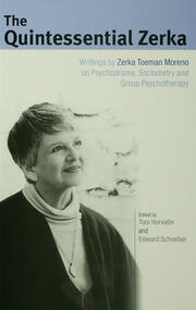 The Quintessential Zerka: Writings by Zerka Toeman Moreno on Psychodrama, Sociometry and Group Psychotherapy book cover