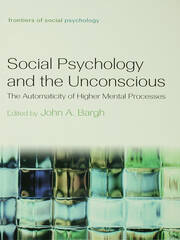 Social Psychology and the Unconscious: The Automaticity of Higher Mental Processes book cover
