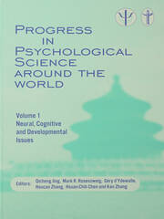 Progress in Psychological Science around the World. Volume 1 Neural, Cognitive and Developmental Issues.: Proceedings of the 28th International Congress of Psychology book cover
