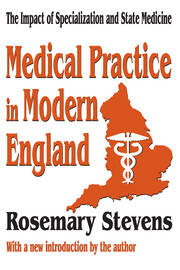 Medical Practice in Modern England: The Impact of Specialization and State Medicine book cover