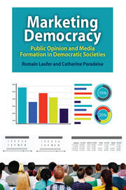 Marketing Democracy: Public Opinion and Media Formation in Democratic Societies book cover