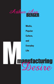 Manufacturing Desire: Media, Popular Culture, and Everyday Life book cover