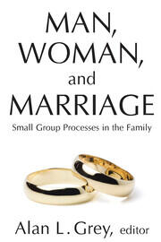 Man, Woman, and Marriage: Small Group Processes in the Family book cover