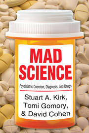 Mad Science: Psychiatric Coercion, Diagnosis, and Drugs book cover