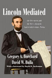 Lincoln Mediated: The President and the Press Through Nineteenth-Century Media book cover