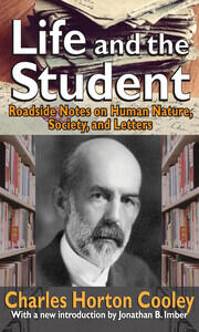 Life and the Student: Roadside Notes on Human Nature, Society, and Letters book cover