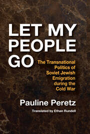 Let My People Go: The Transnational Politics of Soviet Jewish Emigration During the Cold War book cover