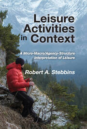 Leisure Activities in Context: A Micro-Macro/Agency-Structure Interpretation of Leisure book cover