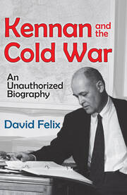 Kennan and the Cold War: An Unauthorized Biography book cover