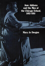 Jane Addams and the Men of the Chicago School, 1892-1918 book cover