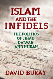 Islam and the Infidels: The Politics of Jihad, Da'wah, and Hijrah book cover