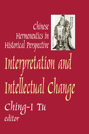 Interpretation and Intellectual Change: Chinese Hermeneutics in Historical Perspective book cover