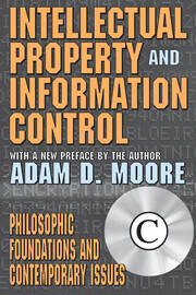 Intellectual Property and Information Control: Philosophic Foundations and Contemporary Issues book cover
