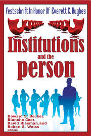 Institutions and the Person: Festschrift in Honor of Everett C.Hughes book cover