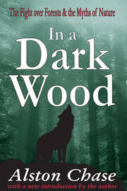 In a Dark Wood: A Critical History of the Fight Over Forests book cover