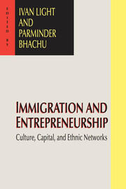 Immigration and Entrepreneurship: Culture, Capital, and Ethnic Networks book cover