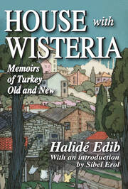 House with Wisteria: Memoirs of Turkey Old and New book cover