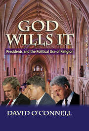 God Wills it: Presidents and the Political Use of Religion book cover