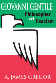 Giovanni Gentile: Philosopher of Fascism book cover